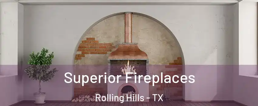 Superior Fireplaces Rolling Hills - TX