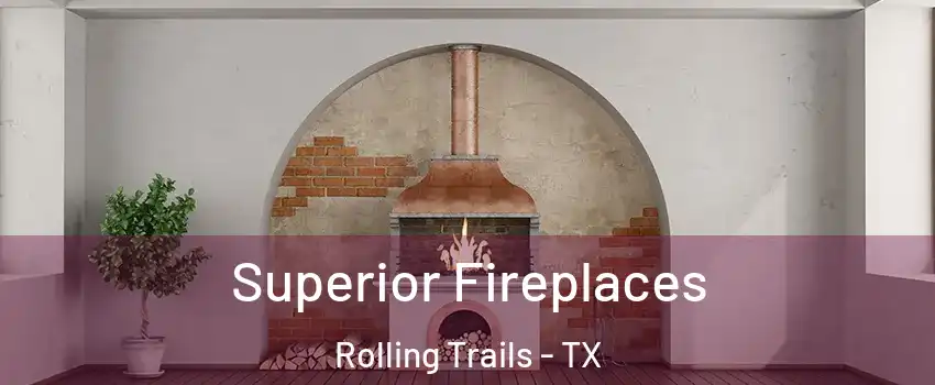 Superior Fireplaces Rolling Trails - TX