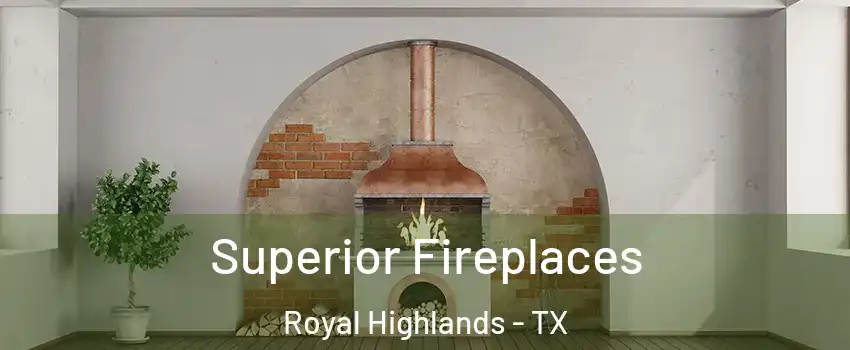 Superior Fireplaces Royal Highlands - TX