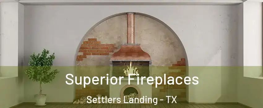 Superior Fireplaces Settlers Landing - TX