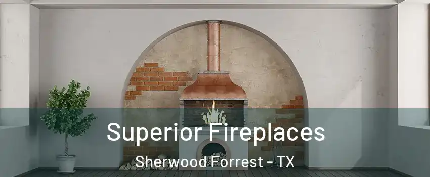 Superior Fireplaces Sherwood Forrest - TX