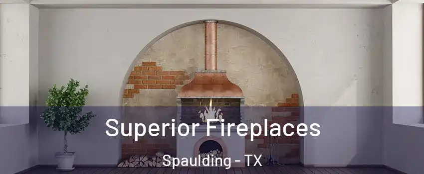 Superior Fireplaces Spaulding - TX