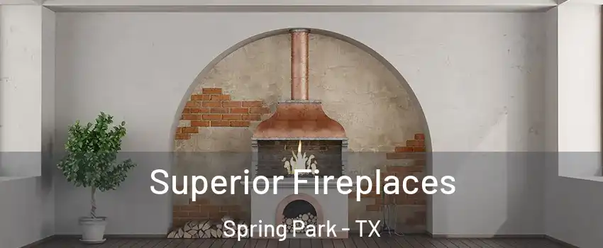 Superior Fireplaces Spring Park - TX