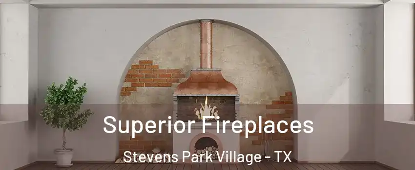 Superior Fireplaces Stevens Park Village - TX