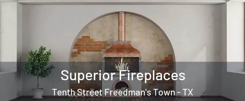 Superior Fireplaces Tenth Street Freedman's Town - TX