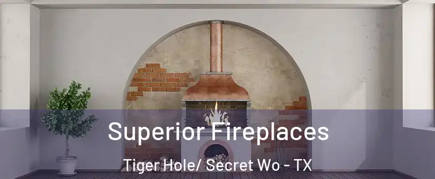 Superior Fireplaces Tiger Hole/ Secret Wo - TX