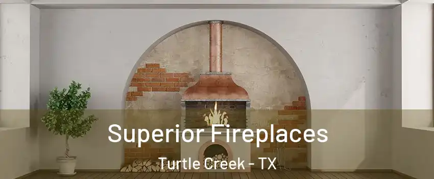Superior Fireplaces Turtle Creek - TX