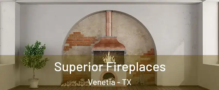 Superior Fireplaces Venetia - TX