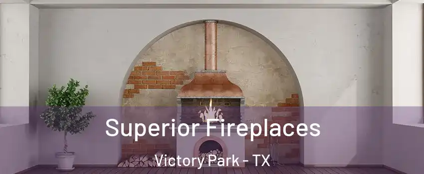 Superior Fireplaces Victory Park - TX