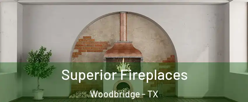 Superior Fireplaces Woodbridge - TX