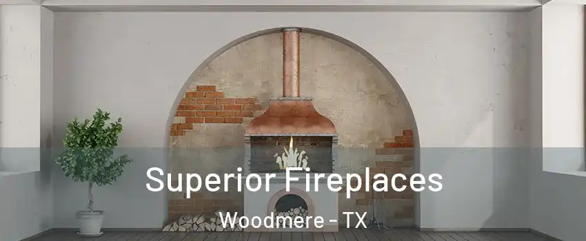 Superior Fireplaces Woodmere - TX