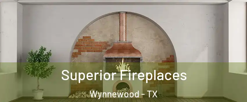 Superior Fireplaces Wynnewood - TX