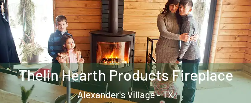 Thelin Hearth Products Fireplace Alexander's Village - TX