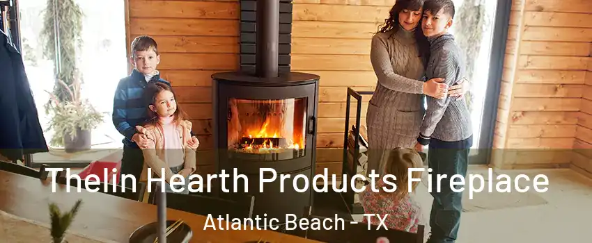 Thelin Hearth Products Fireplace Atlantic Beach - TX