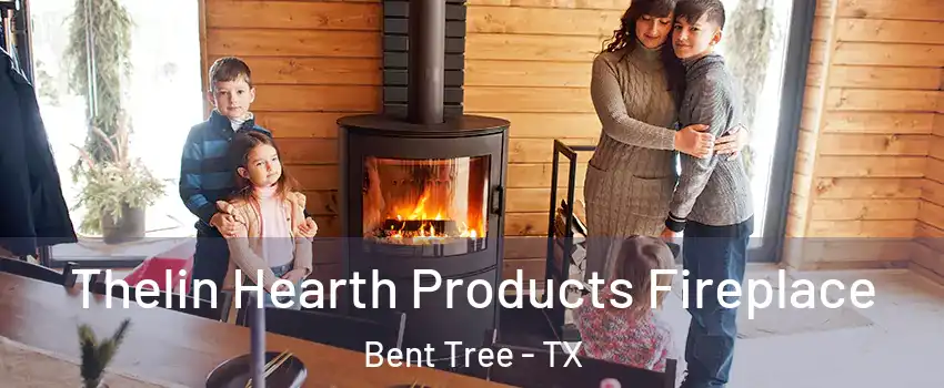 Thelin Hearth Products Fireplace Bent Tree - TX