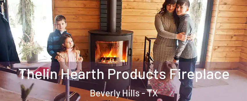 Thelin Hearth Products Fireplace Beverly Hills - TX