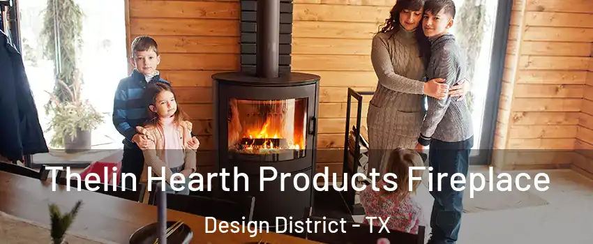 Thelin Hearth Products Fireplace Design District - TX