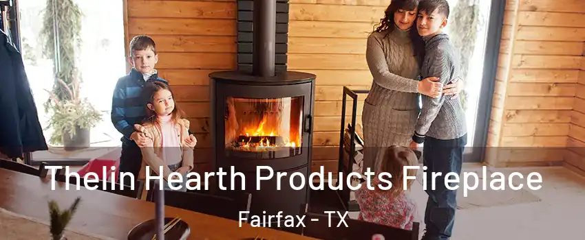 Thelin Hearth Products Fireplace Fairfax - TX