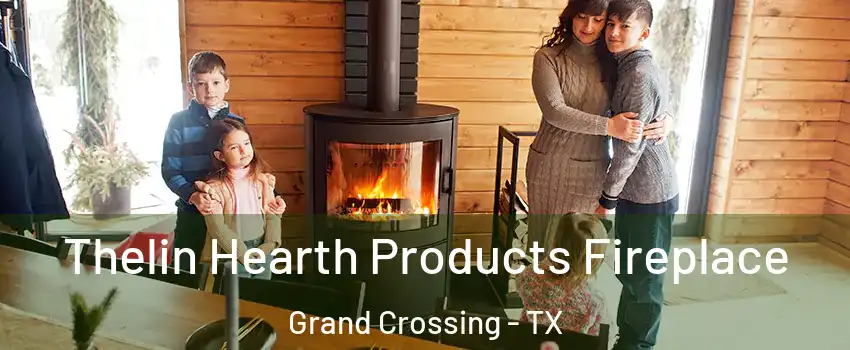 Thelin Hearth Products Fireplace Grand Crossing - TX