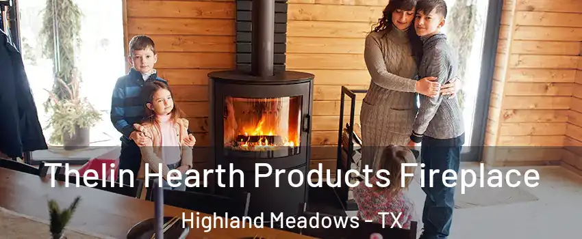 Thelin Hearth Products Fireplace Highland Meadows - TX