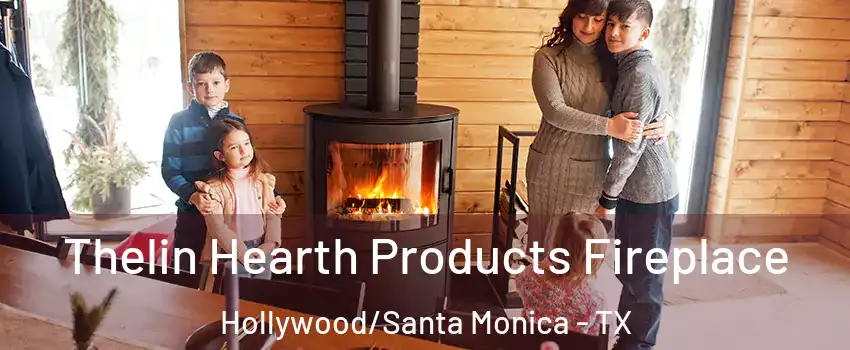 Thelin Hearth Products Fireplace Hollywood/Santa Monica - TX