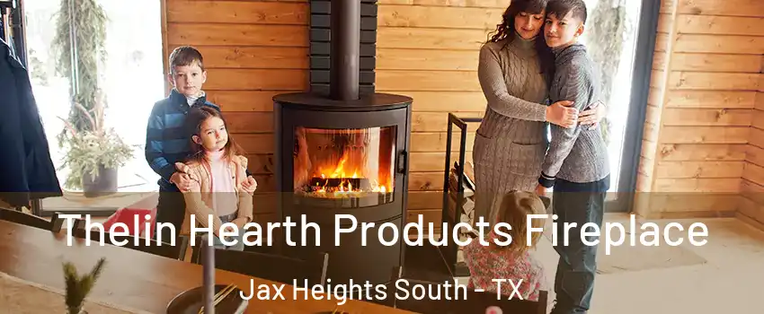 Thelin Hearth Products Fireplace Jax Heights South - TX