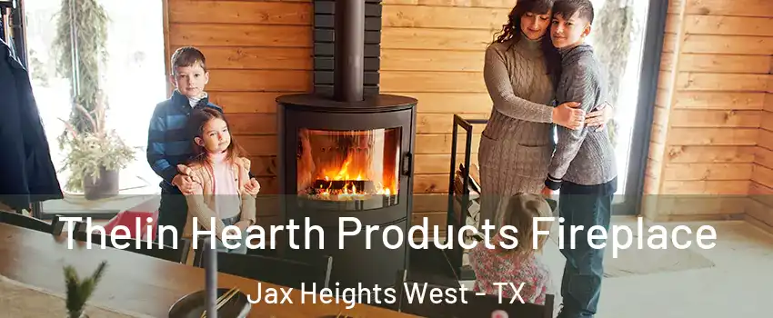Thelin Hearth Products Fireplace Jax Heights West - TX