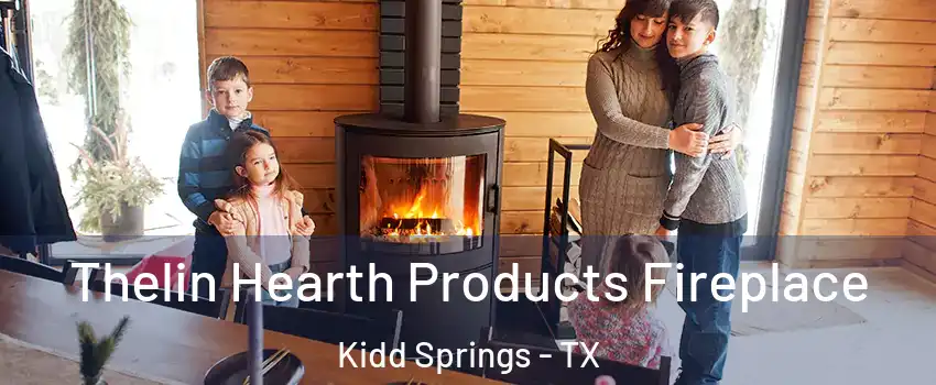 Thelin Hearth Products Fireplace Kidd Springs - TX
