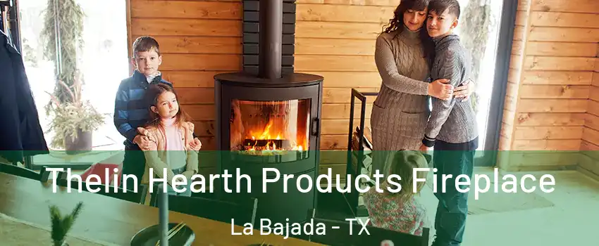 Thelin Hearth Products Fireplace La Bajada - TX