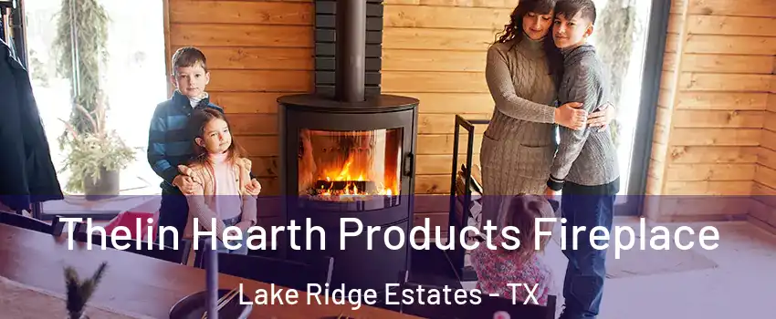 Thelin Hearth Products Fireplace Lake Ridge Estates - TX