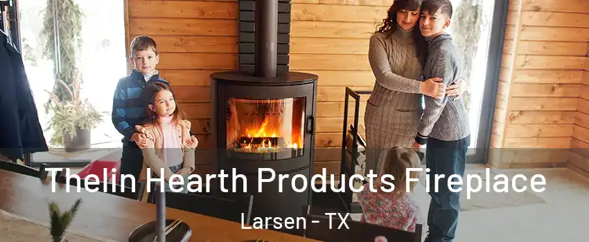 Thelin Hearth Products Fireplace Larsen - TX