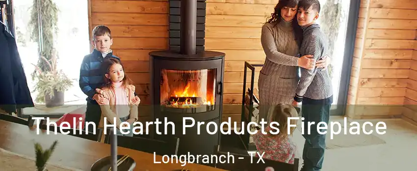 Thelin Hearth Products Fireplace Longbranch - TX