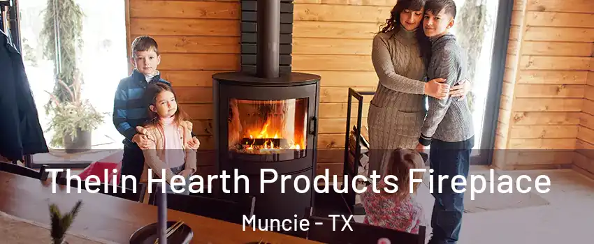Thelin Hearth Products Fireplace Muncie - TX