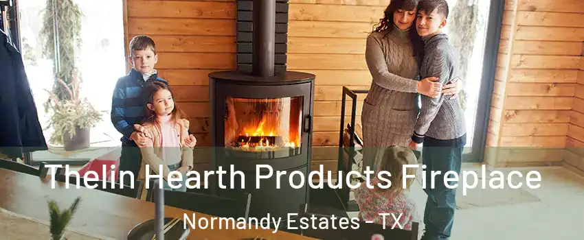 Thelin Hearth Products Fireplace Normandy Estates - TX