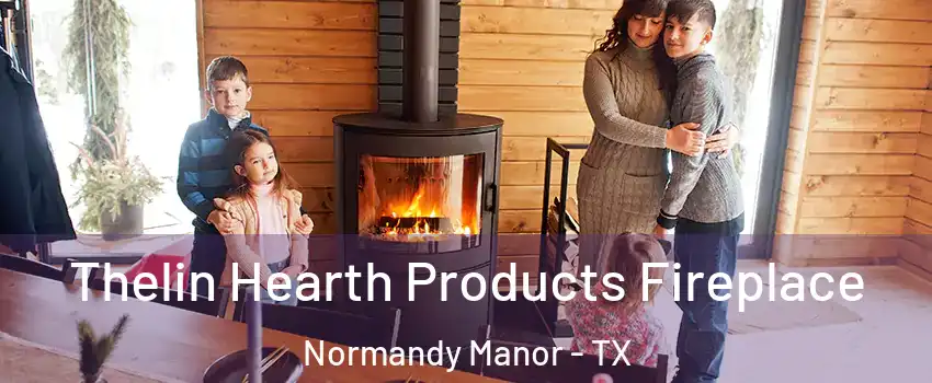 Thelin Hearth Products Fireplace Normandy Manor - TX