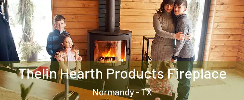 Thelin Hearth Products Fireplace Normandy - TX
