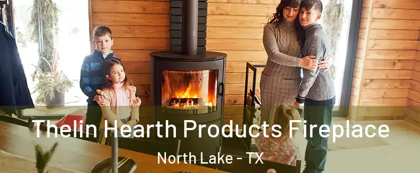 Thelin Hearth Products Fireplace North Lake - TX