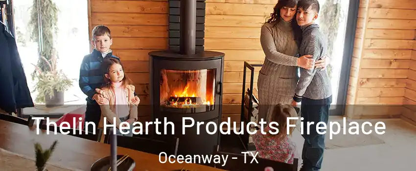 Thelin Hearth Products Fireplace Oceanway - TX