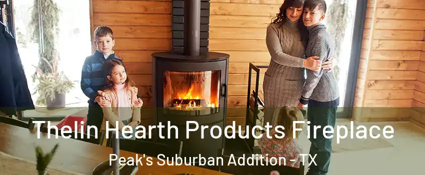 Thelin Hearth Products Fireplace Peak's Suburban Addition - TX