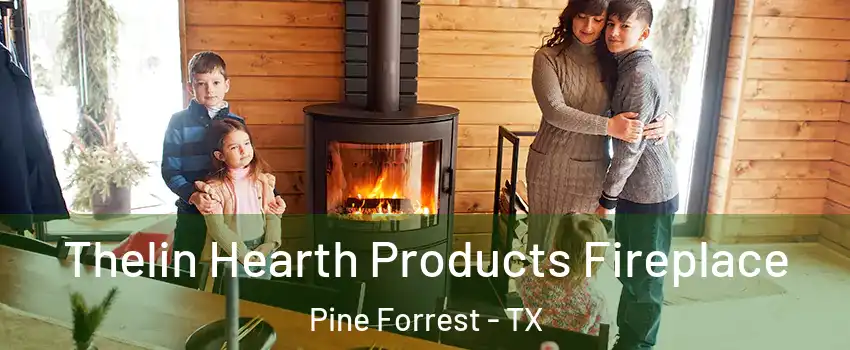Thelin Hearth Products Fireplace Pine Forrest - TX