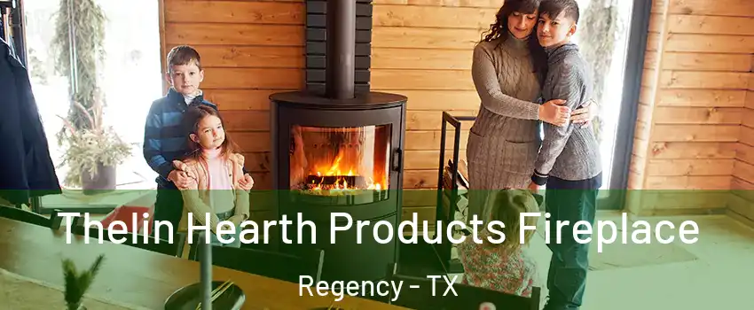 Thelin Hearth Products Fireplace Regency - TX