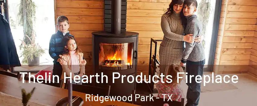 Thelin Hearth Products Fireplace Ridgewood Park - TX