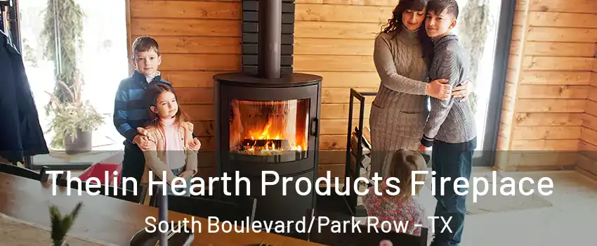 Thelin Hearth Products Fireplace South Boulevard/Park Row - TX