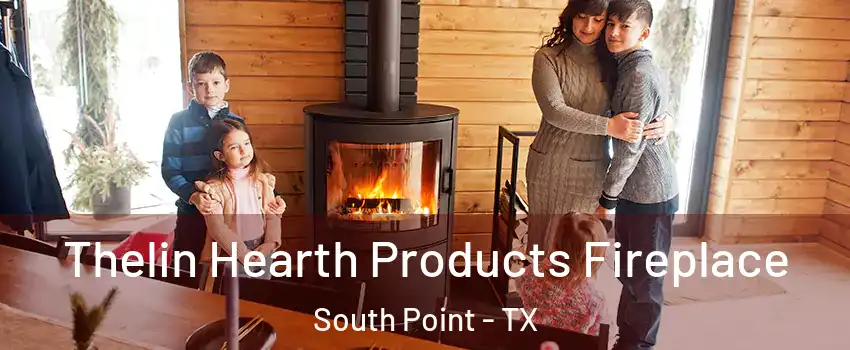 Thelin Hearth Products Fireplace South Point - TX