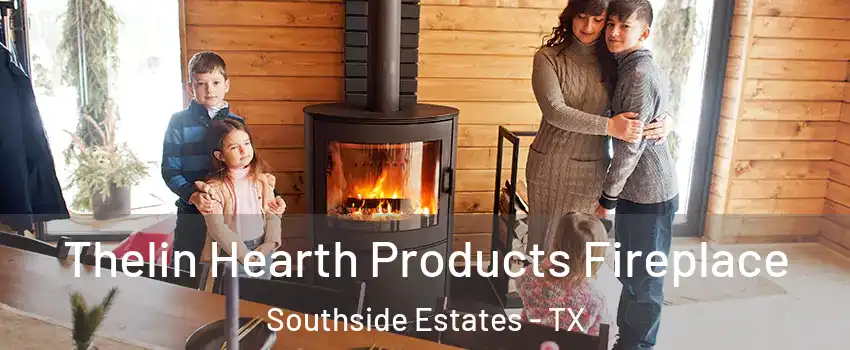 Thelin Hearth Products Fireplace Southside Estates - TX