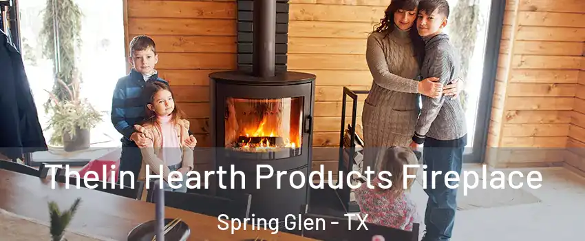 Thelin Hearth Products Fireplace Spring Glen - TX