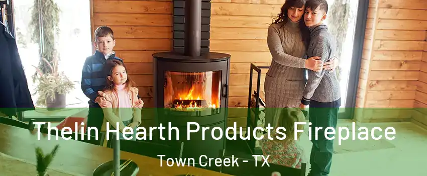 Thelin Hearth Products Fireplace Town Creek - TX