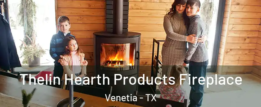 Thelin Hearth Products Fireplace Venetia - TX