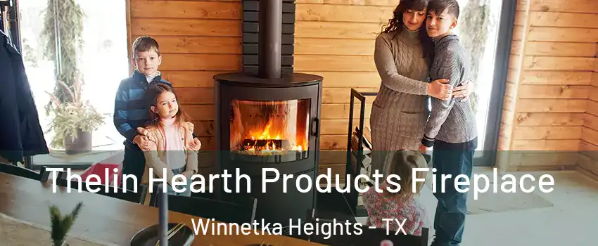 Thelin Hearth Products Fireplace Winnetka Heights - TX
