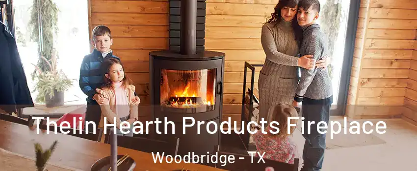 Thelin Hearth Products Fireplace Woodbridge - TX